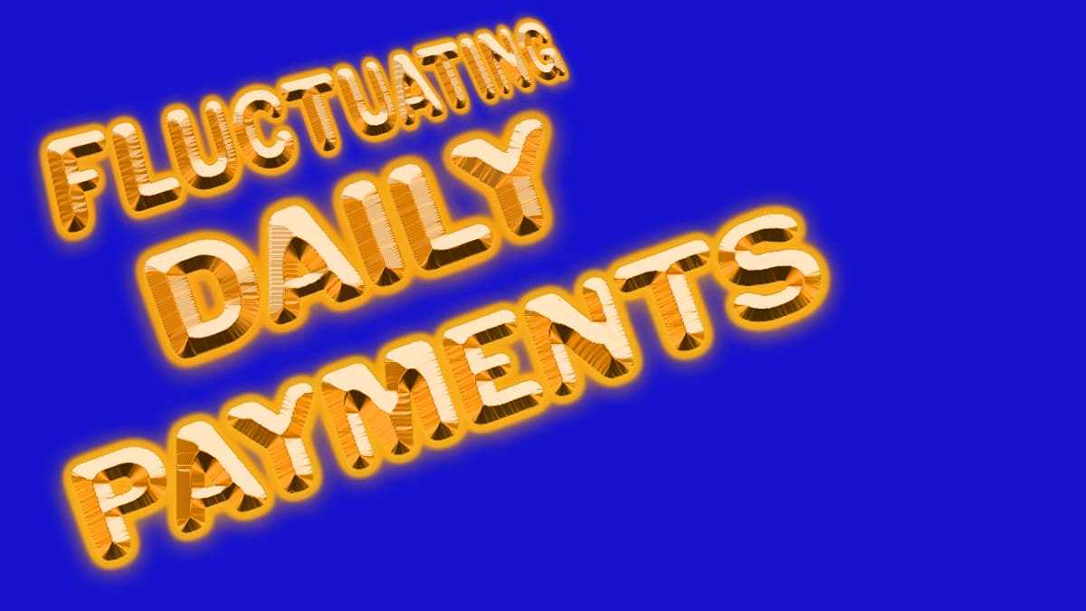 fluctuating daily payments